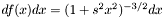 $ df(x)dx = (1 + s^2 x^2)^{-3/2} dx$